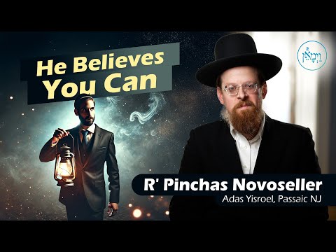 He Believes You Can | Rabbi Pinchas Novoseller