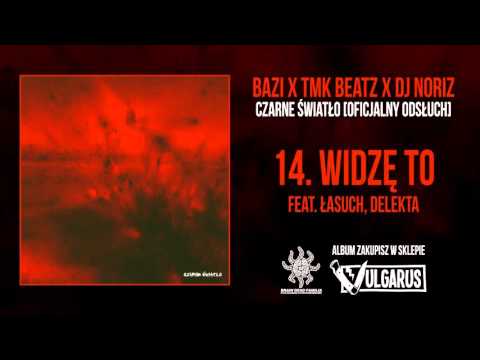 Bazi x TMKBeatz x Dj Noriz - [14/16] - Widzę To feat. Łasuch, Delekta