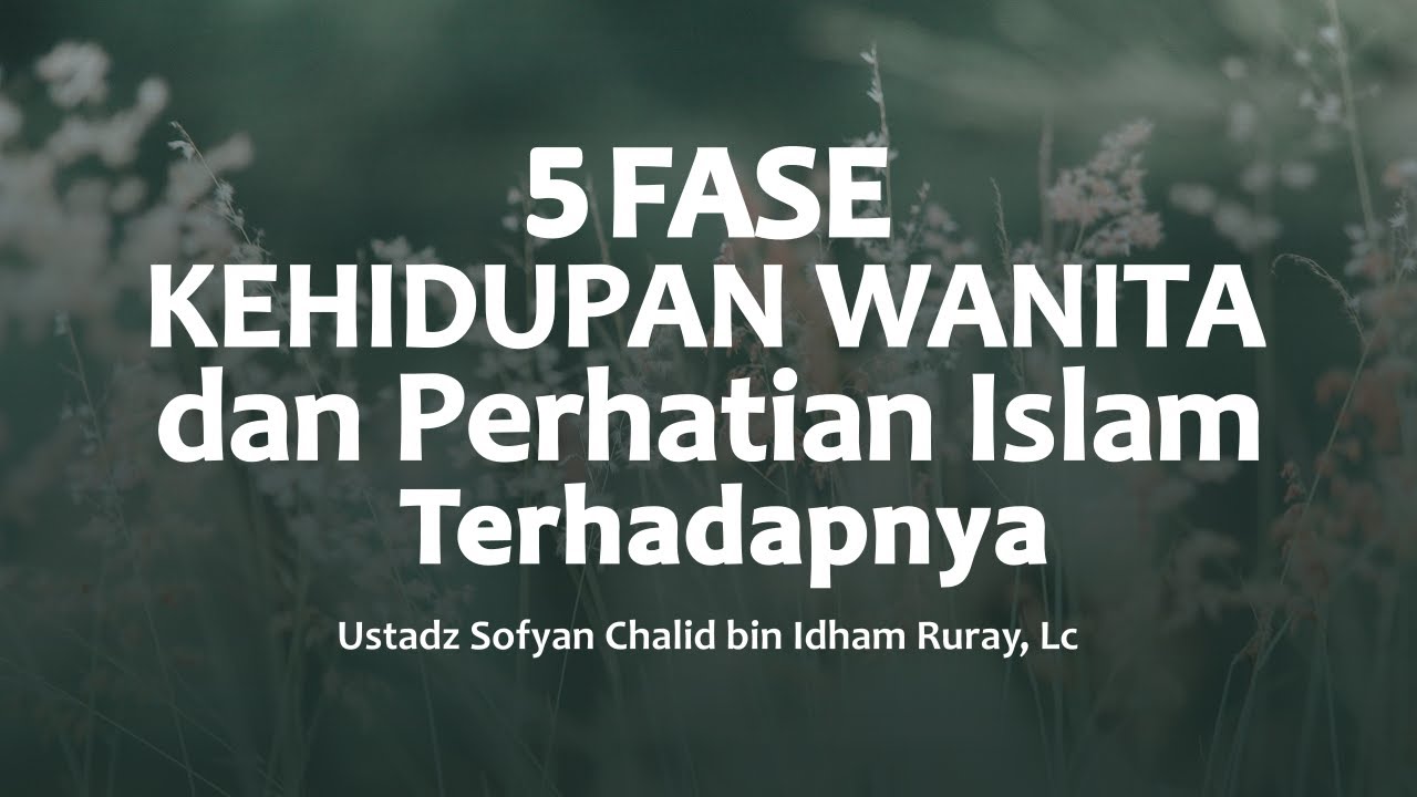 5 FASE KEHIDUPAN WANITA DAN PERHATIAN ISLAM TERHADAPNYAhttps://youtu.be/o_cn9zj9…