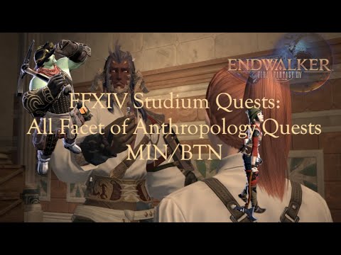 FFXIV Studium Quests: All Facet of Anthropology Quests MIN/BTN