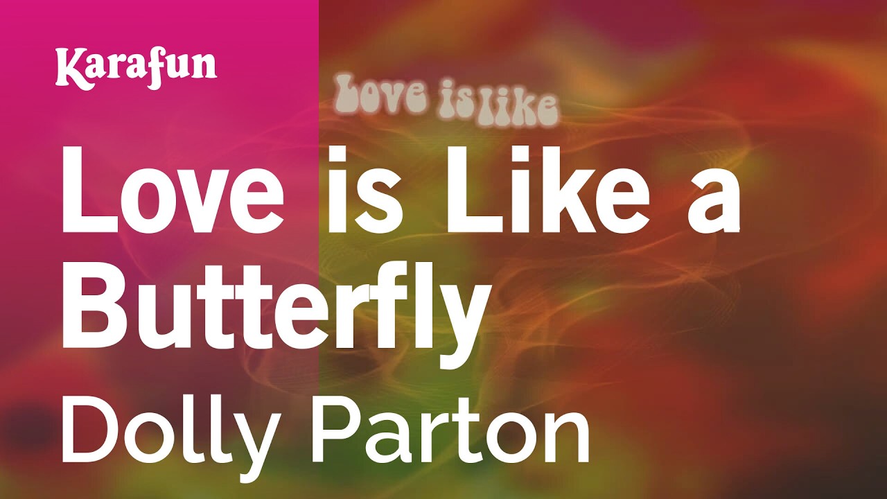 Love is Like a Butterfly - Dolly Parton | Karaoke Version | KaraFun