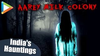 India's Hauntings | Spirits Inside | Aarey Milk Colony |  Real Ghost Stories In Hindi