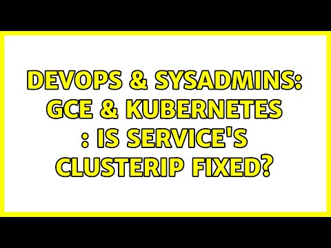 DevOps & SysAdmins: GCE & Kubernetes : Is Service's ClusterIP fixed?