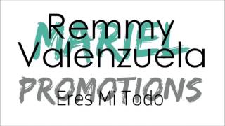 Remmy Valenzuela - Eres Mi Todo