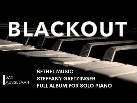 BLACKOUT - 1 Hour of Piano for Prayer, Peace, and Worship | Steffany Gretzinger | Bethel Music