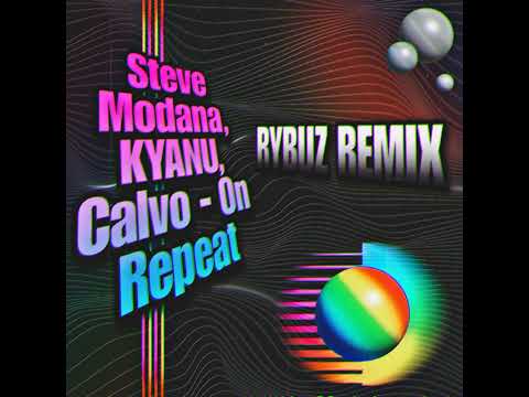 Steve Modana, KYANU, Calvo - On Repeat (Rybuz remix)