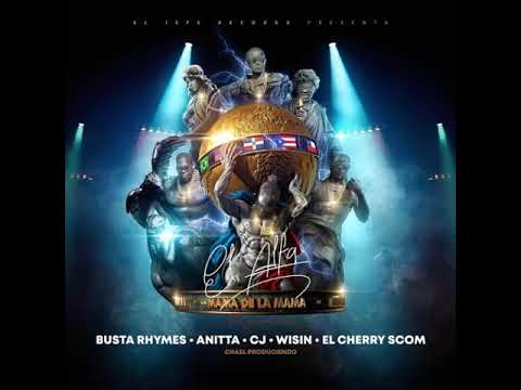 El Alfa x Busta Rhymes x Anitta x Wisin x CJ x Cherry - La Mamá de la Mamá (Remix No Oficial Duro)