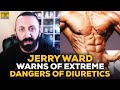 Jerry Ward Warns Of Extreme Dangers From Diuretics In Bodybuilding
