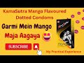 KamaSutra Mango Flavoured Dotted Condoms Unboxing Review My Practical Experience