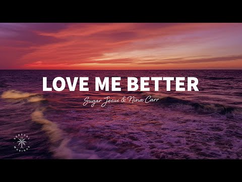 Sugar Jesus & Nina Carr - Love Me Better (Lyrics)
