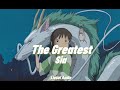 The Greatest Edit Audio ( Sia )