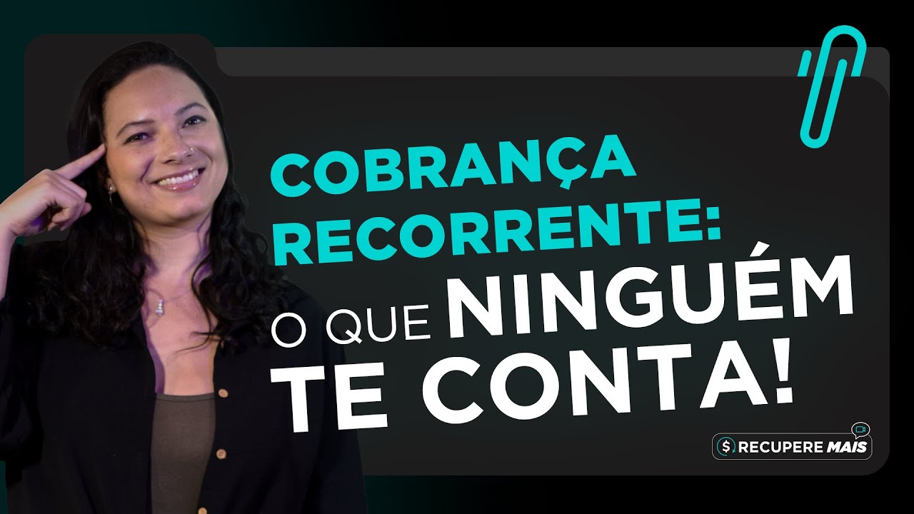 RECUPERE MAIS - Saiba qual é a melhor forma de fazer cobrança recorrente