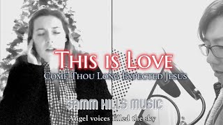 [Jessica Rame Solo Ver.] This is Love (Come Thou Long Expected Jesus) Samm Hills Music