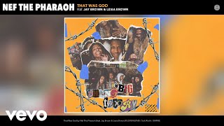 Nef The Pharaoh - That Was God (Audio) ft. Jay Brown, Lesia Brown