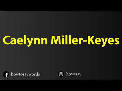 How To Pronounce Caelynn Miller Keyes