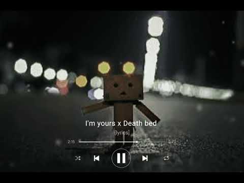 I'm yours X Death bed 🎵