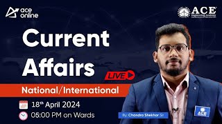 18th April Current Affairs | National & International Insights| ACE Online & ACE Engineering Academy