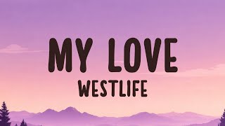 Download lagu Westlife - My Love (Lyrics) mp3