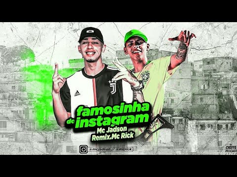 MC JADSON, MC RICK - FAMOSINHA DO INSTAGRAM ( REMIX BREGA FUNK )