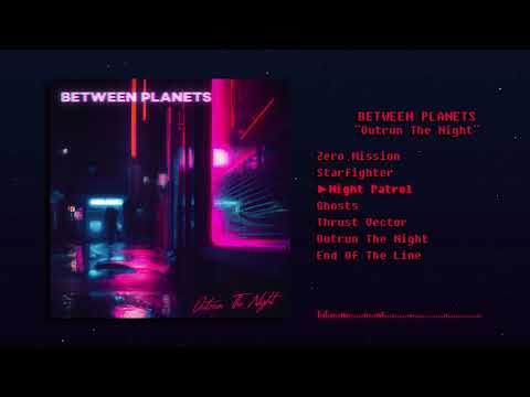 Between Planets - Outrun The Night (Full EP)