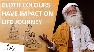 Cloth Colours Have Impact On Life Journey | Learn From Monks | Sadhguru