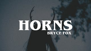horns - bryce fox // lyrics