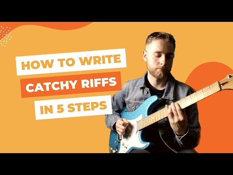 How to write catchy riffs in 5 easy steps
