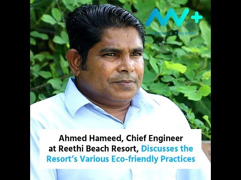 Interview with Ahmed Hameed, Chief Engineer at Reethi Beach Resort