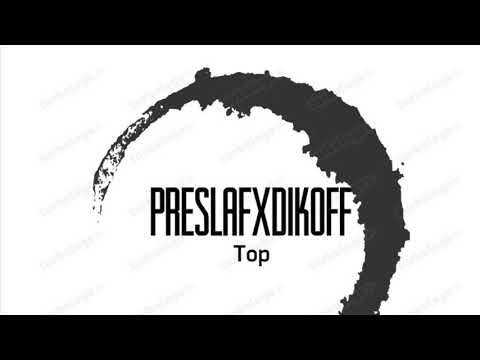 Preslaf X Dikoff - TOP (Official Audio)