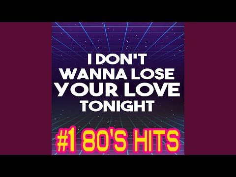 I Don't Wanna Lose Your Love Tonight