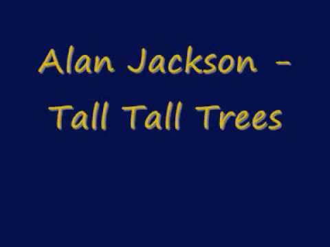 Alan Jackson - Tall Tall Trees
