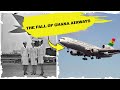 The Tragic Collapse Of Ghana Airways Explained