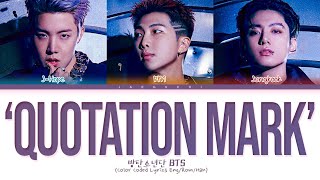 BTS Quotation Mark Lyrics (방탄소년단 따옴표 가사) (Color Coded Lyrics)