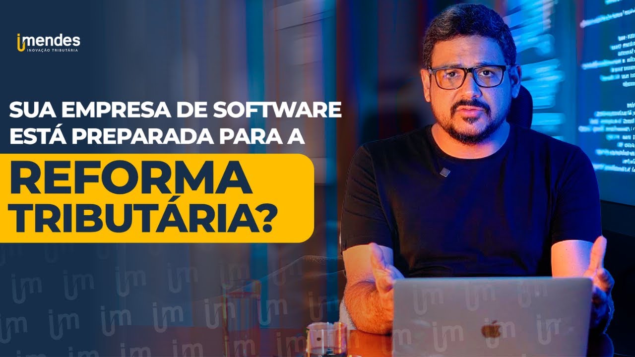 Sua empresa de software está preparada para a Reforma Tributária?