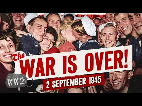 Week 314B - The End of World War Two - WW2 - September 2, 1945