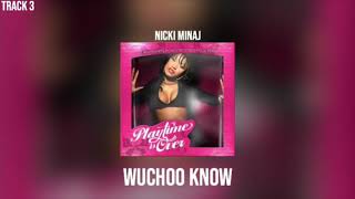 Nicki Minaj - Wuchoo Know (Track 3)