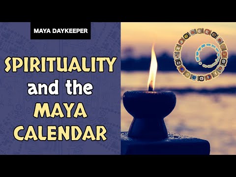 SPIRITUALITY and the MAYA CALENDAR