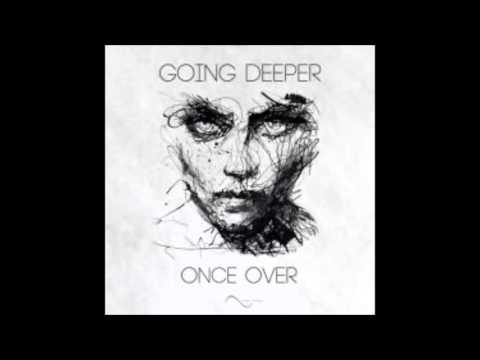 Going Deeper - Once Over (Original Mix)