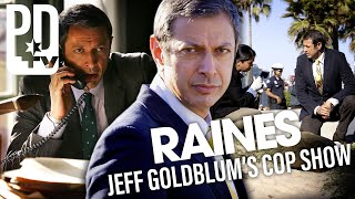 Jeff Goldblum's TV Cop Show | Raines | PD TV