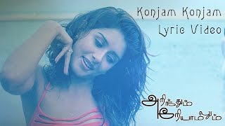 Arinthum Ariyamalum - Konjam Konjam Lyric Video  N