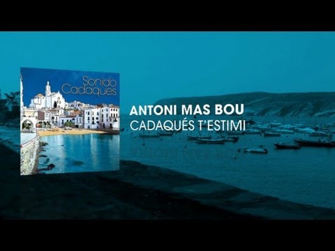 Antoni Mas Bou - Cadaqués T'estimi