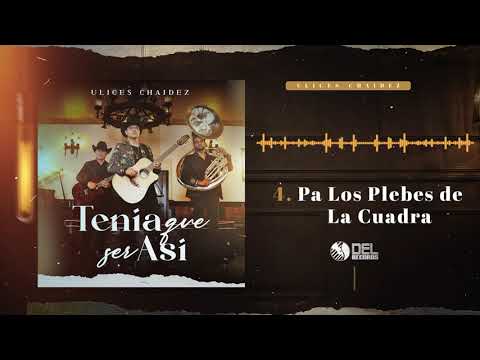 Pa' Los Plebes de La Cuadra - Ulices Chaidez - DEL Records 2021