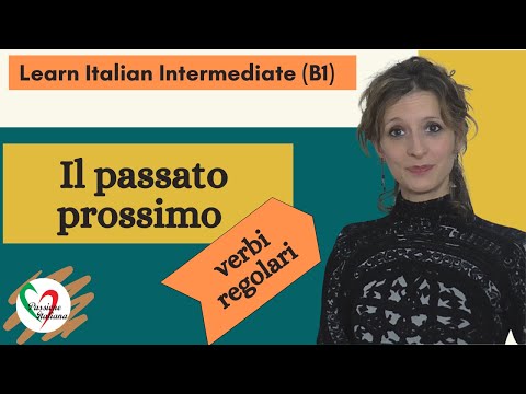 1. Learn Italian Intermediate (B1): Passato prossimo (pt 1 - verbi regolari)