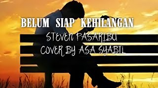 Download lagu BELUM SIAP KEHILANGAN~STEVEN PASARIBU COVER BY ASA SYABIL  (LIRIK) mp3