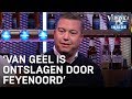 Krabbendam: 'Van Geel is ontslagen bij Feyenoord door nieuwe voorzitter RvC' | VERONICA INSIDE
