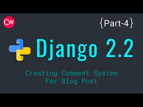 Django-2.2 Part-4 Creating Comment System For Blog Post Tutorial | By Creative web
