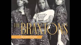 The Braxtons - Slow Flow