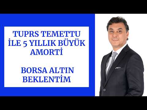 TUPRS TEMETTU İLE 5 YILLIK BÜYÜK AMORTİ | BORSA BEKLENTİM