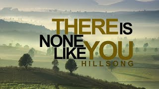 There Is None Like You - Hillsong (With Lyrics)
