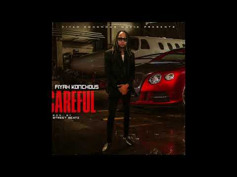 Fiyah Konchous - Careful  (Official Audio )